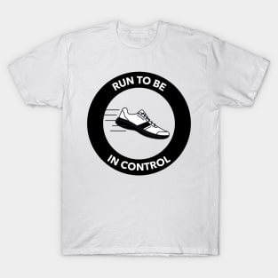 Run To Be In Control Running T-Shirt